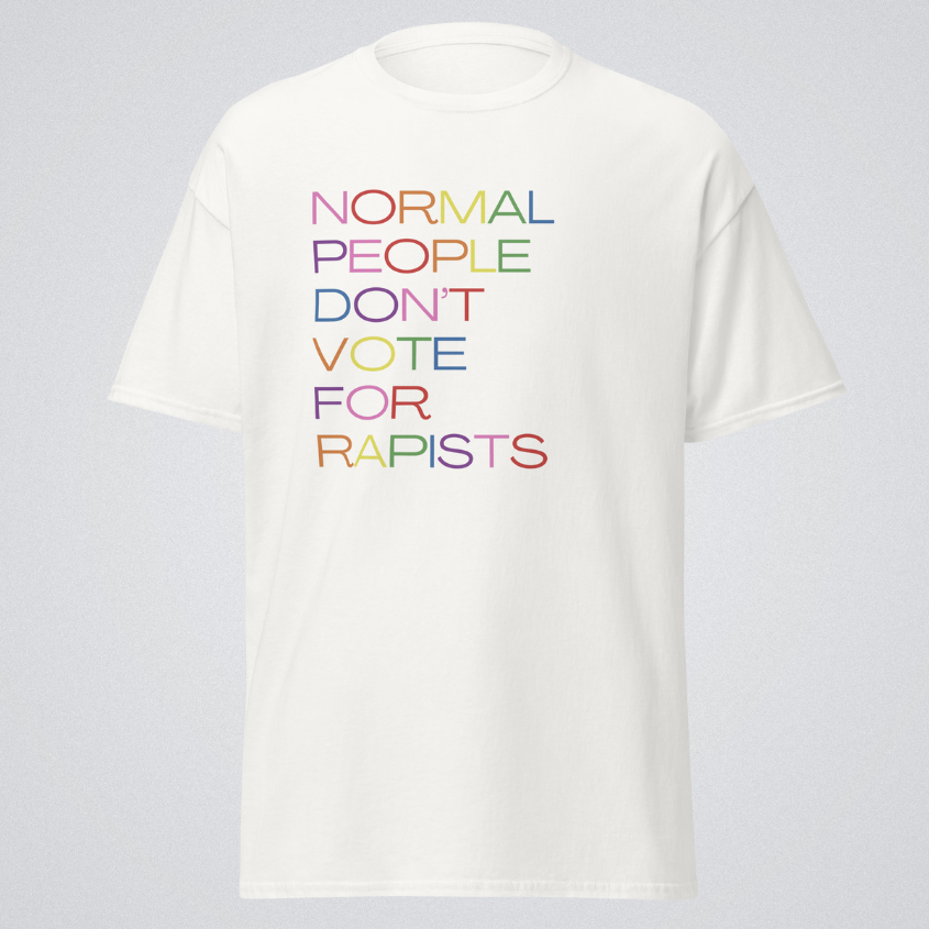Normal People Don't Vote for Rapists T-Shirt