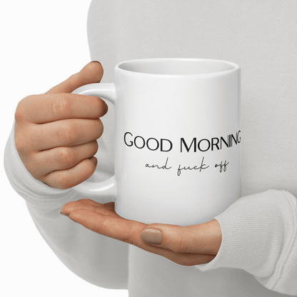 Good Morning and Fuck Off Mug