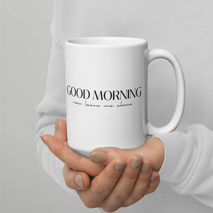 Good Morning, Now Leave Me Along Mug