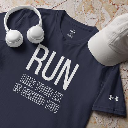 Run Like Your Ex Is Behind You - Under ArmourⓇ Athletic T-Shirt