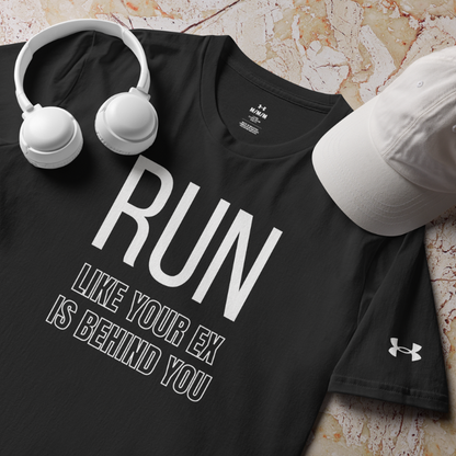 Run Like Your Ex Is Behind You - Under ArmourⓇ Athletic T-Shirt