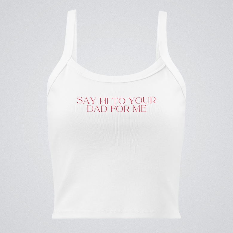 Say Hi To Your Dad Women’s Micro-Rib Tank Top