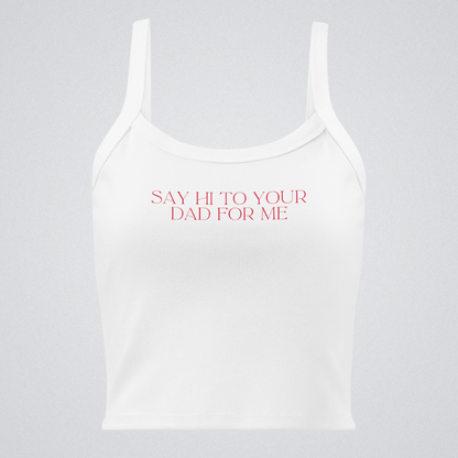 Say Hi To Your Dad Women’s Micro-Rib Tank Top