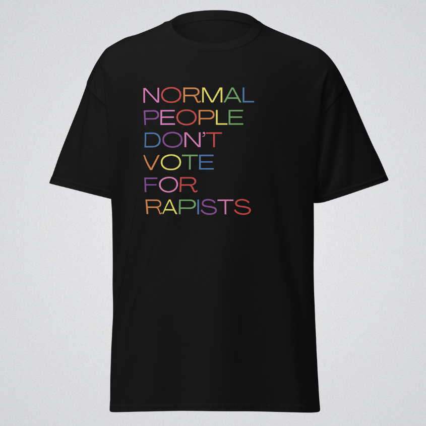 Normal People Don't Vote for Rapists T-Shirt