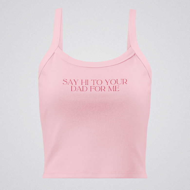 Say Hi To Your Dad Women’s Micro-Rib Tank Top