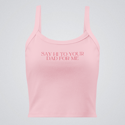 Say Hi To Your Dad Women’s Micro-Rib Tank Top