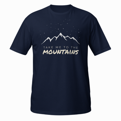 Take Me to the Mountains Unisex T-Shirt