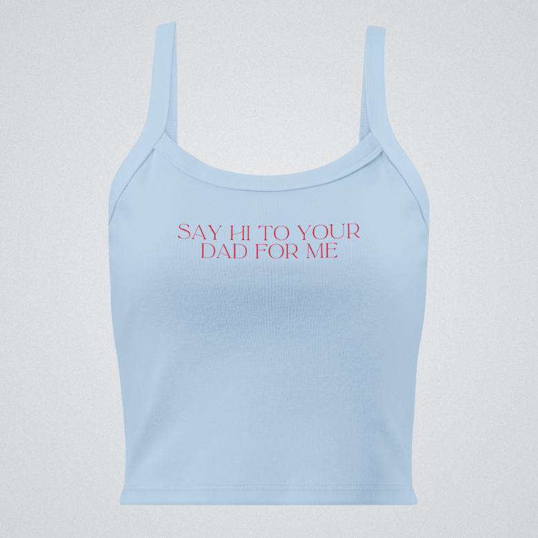Say Hi To Your Dad Women’s Micro-Rib Tank Top