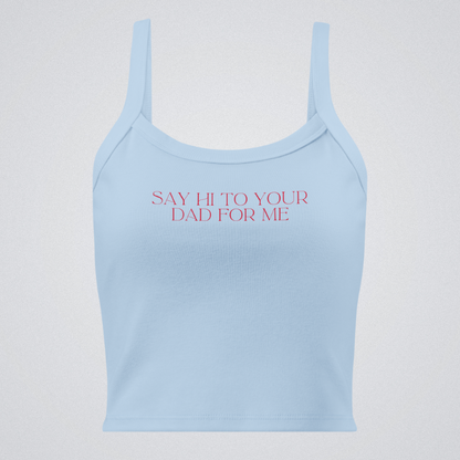 Say Hi To Your Dad Women’s Micro-Rib Tank Top