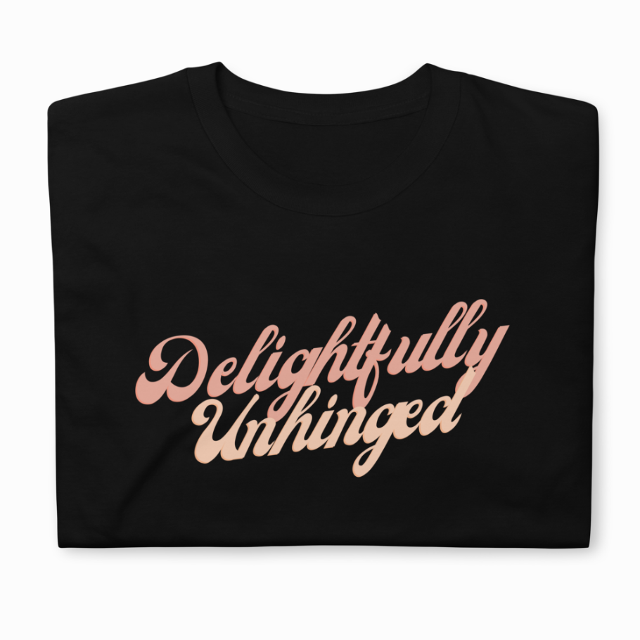 Delightfully Unhinged Unisex T-Shirt