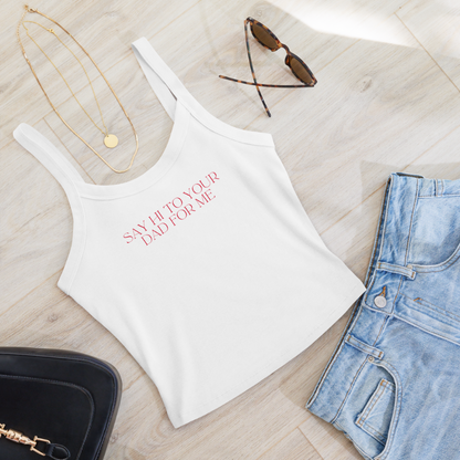 Say Hi To Your Dad Women’s Micro-Rib Tank Top
