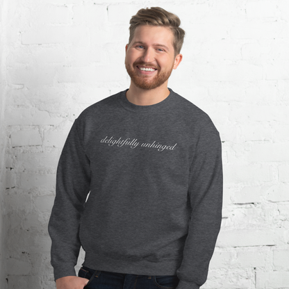 Delightfully Unhinged Unisex Sweatshirt