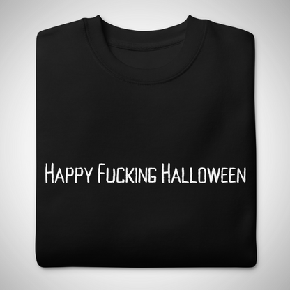 Happy Fucking Halloween Sweatshirt